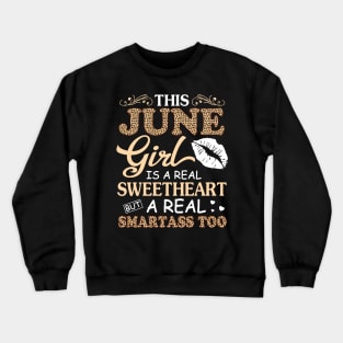 This June Girl Is A Real Sweetheart A Real Smartass Too Crewneck Sweatshirt